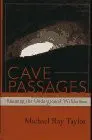 Cave Passages : Roaming The Underground Wilderness Taylor, Michael Ray 1