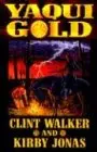 Yaqui Gold [Paperback] Jonas, Kirby And Walker, Clint 1