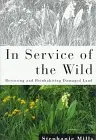 In Service Of The Wild: Restoring And Reinhabiting Damaged Land (The Concord Library) Mills, Stephanie 1