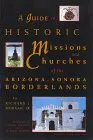 A Guide To Historic Missions & Churches Of The Arizona-Sonora Borderlands [Paperback] Morgan, Richard J. 1