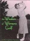 The Wisdom Of Women's Golf Freeman, Criswell 1