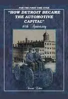 How Detroit Became The Automotive Capital Szundarek, Robert G. 1
