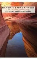 Named In Stone And Sky: An Arizona Anthology Mcnamee, Gregory 1