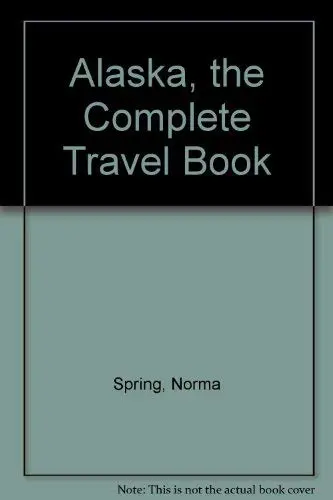 Alaska, The Complete Travel Book Spring, Norma 1