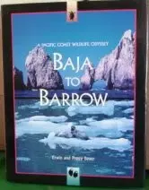 Baja To Barrow: A Pacific Coast Wildlife Odyssey Bauer, Erwin A. And Bauer, Peggy 1