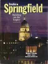 Greater Springfield: Building On The Legacy Murphy, Michael P.; Russo, Edward J.; Bruzan, Pam And Zara, Sharon 1