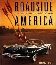 Roadside America: The Automobile And The American Dream [Hardcover] Lewis, Lucinda 1