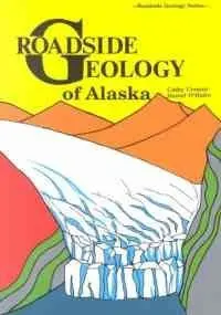 Roadside Geology Of Alaska [Paperback] Daniel O'haire Cathy Connor 1
