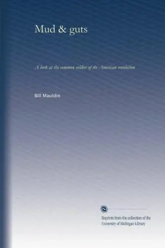 Mud & Guts: A Look At The Common Soldier Of The American Revolution [Paperback] Mauldin, Bill 1
