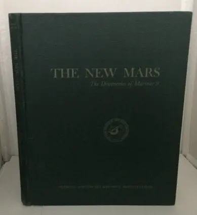 The New Mars. The Discoveries Of Mariner 9. With The Cooperation Of The Mariner 9 Science Experiment Team. Prepared For The Nasa Office Of Space Science. 1
