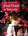 Painting Fresh Florals In Watercolor Pech, Arleta 1