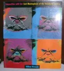 Composition With Cat: Lost Masterpieces Of The Twentieth Century Warmack, William 1