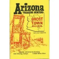 Arizona Treasure Hunters Ghost Town Guide 1