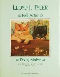 Lloyd Tyler: Folk Artist, Decoy Maker Stansbury, Henry H. 1