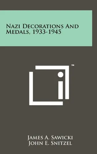 Nazi Decorations And Medals, 1933-1945 [Hardcover] Sawicki, James A And Snitzel, John E 1