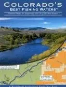 Colorado's Best Fishing Waters: Detailed Maps For Anglers Of Over 70 Of The Best Waters 1