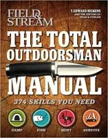 The Total Outdoorsman Manual (Field & Stream) [Total Outdoorsman Manual (Fiel] [Hardcover] [Hardcover] T. Edward Nickens And Field & Stream 1