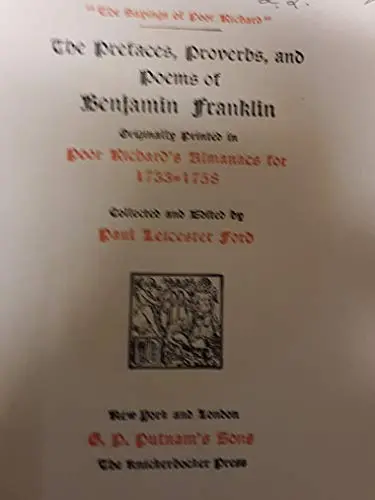 The Sayings Of Poor Richard. The Prefaces, Proverbs,And Poems Of Benjamin Franklin: Originally Printed In Poor Richard's Almanac For 1733-1758 [Hardcover] Benjamin Franklin,Paul Leicester Ford,Paul Leicester Ford [Jan 01, 1889] 1