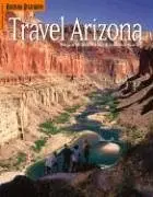 Travel Arizona (Travel Arizona Collection) 1