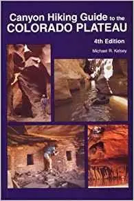Canyon Hiking: Guide To The Colorado Plateau Kelsey, Michael R. 1