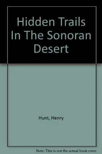 Hidden Trails In The Sonoran Desert Hunt, Henry 1
