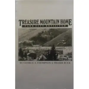 Treasure Mountain Home: Park City Revisited George A. Thompson And Fraser Buck 1
