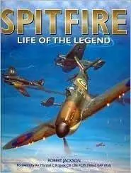 Spitfire - Life Of The Legend [Hardcover] Jackson, Robert; Foreword By C.R. Spink 1