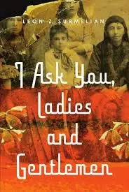 I Ask You Ladies And Gentlemen [Paperback] Leon Z. Surmelian 1