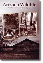 Arizona Wildlife: The Territorial Years, 1863-1912 1