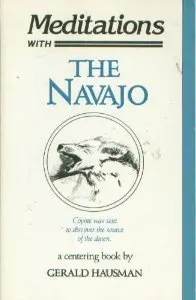 Meditations With The Navajo: Prayer-Songs And Stories Of Healing And Harmony Hausman, Gerald 1