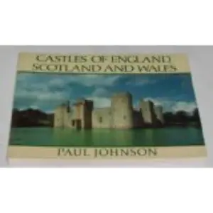 Castles Of England, Scotland, And Wales Johnson, Paul 1