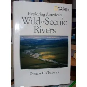 Exploring America's Wild & Scenic Rivers Chadwick, Douglas H. 1