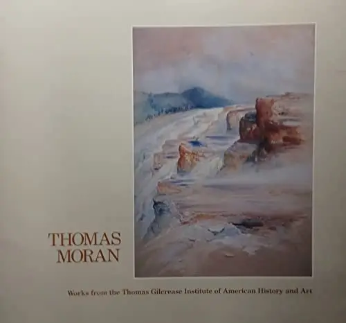 Thomas Moran: Works From The Thomas Gilcrease Institute Of American History And Art, Tulsa, Oklahoma [Paperback] Ballinger, James K. And Well-Illustrated 1