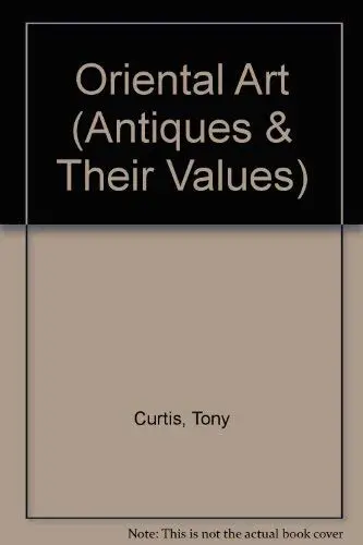 Antiques And Their Values Oriental Art Curtis, Tony 1