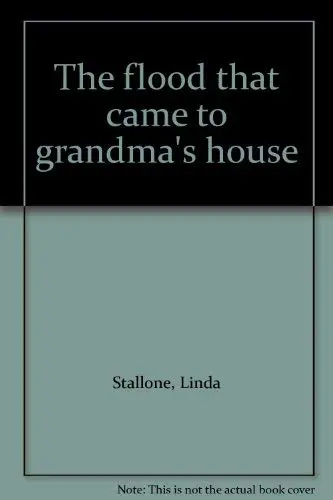 The Flood That Came To Grandma's House Stallone, Linda 1