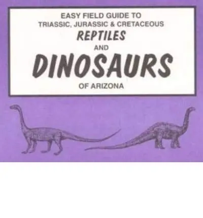 Easy Field Guide To Dinosaurs Of Arizona [Paperback] B-J-Tegowski 1