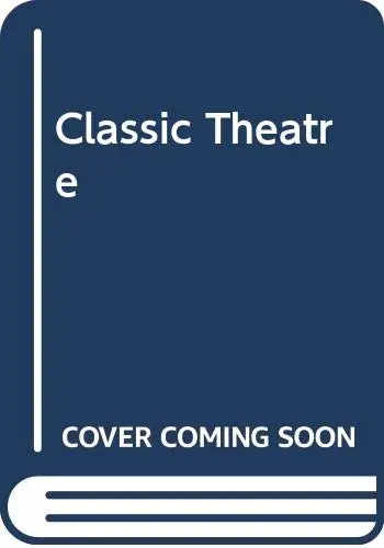 Classic Theatre [Paperback] Bentley, Eric (Editor) 1