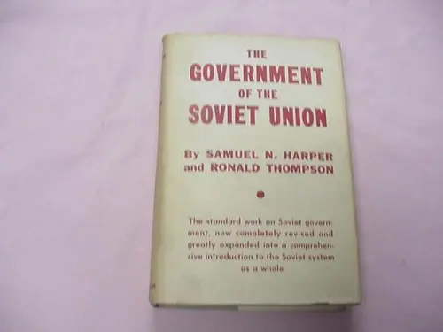 The Government Of The Soviet Union By Samuel N. Harper And Ronald Thompson 1950 Hardcover [Hardcover] Samuel N. Harper And Ronald Thompson 1