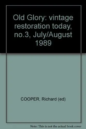 Old Glory: Vintage Restoration Today, No.3, July/August 1989 [Paperback] Cooper, Richard (Ed) 1
