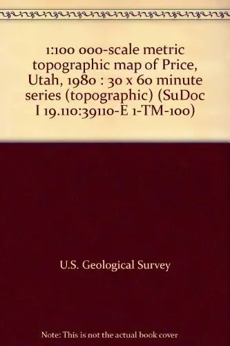 1:100 000-Scale Metric Topographic Map Of Price, Utah, 1980 : 30 X 60 Minute Series (Topographic) (Sudoc I 19.110:39110-E 1-Tm-100) [Unknown Binding] 1