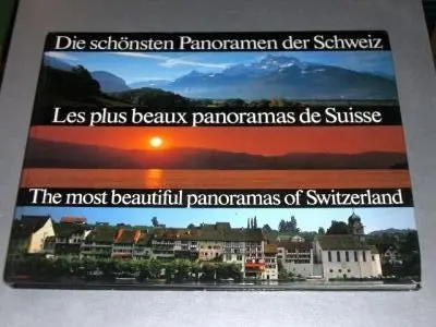 Die Schonsten Panoramen Der Schweiz; Les Plus Beaux Panoramas De Duisse; The Most Beautiful Panoramas Of Switzerland [Hardcover] Unknown 1