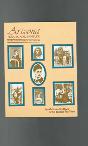 Arizona Territorial Cookbook: The Food And Lifestyles Of A Frontier [Paperback] Melissa Ruffner Weiner 1