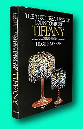 Rare Hugh Mckean / The Lost Treasures Of Louis Comfort Tiffany 1St Edition 1981 [Hardcover] Mckean, Hugh [Hardcover] Hugh Mckean 1