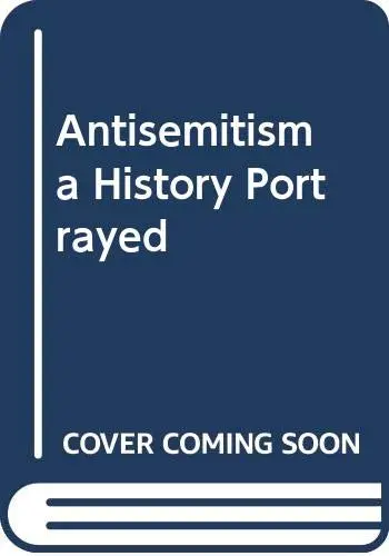 Antisemitism A History Portrayed Anne Frank Foundation; Janrense Boonstra; Hans Jansen And Joke Kniesmeyer 1