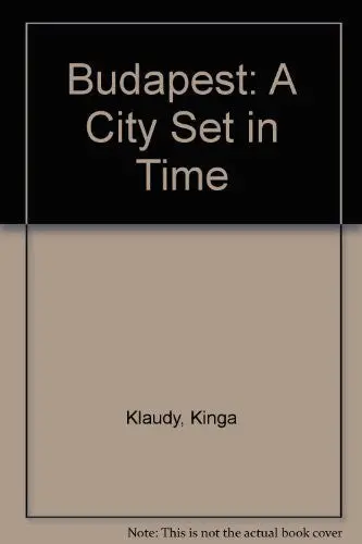 Budapest: A City Set In Time [Paperback] Kinga-Klaudy 1