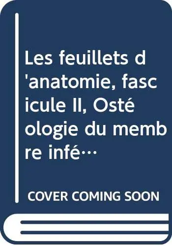 Les Feuillets D'anatomie, Fascicule Ii, Ostéologie Du Membre Inférieur [Unknown Binding] Brizon 1