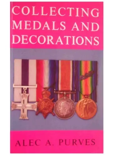 Collecting Medals And Decorations: The Medal Collector's Handbook [Paperback] Alec A. Purves 1