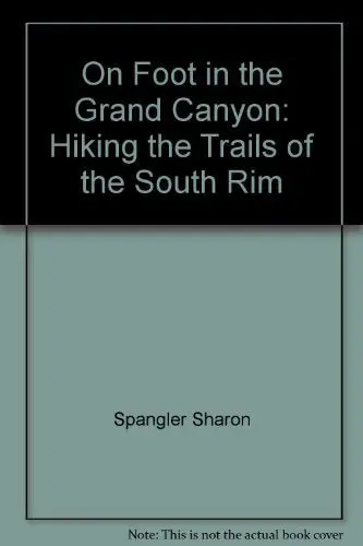 On Foot In The Grand Canyon: Hiking The Trails Of The South Rim (The Pruett Series) [Paperback] Sharon, Spangler 1