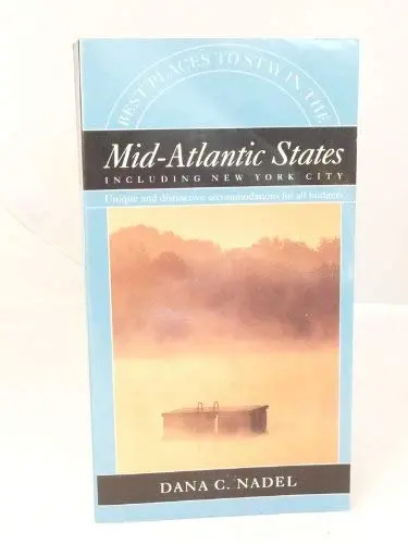 Best Places To Stay In The Mid-Atlantic States Nadel, Dana C. 1