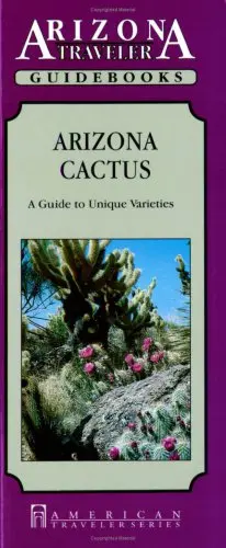 Arizona Cactus: A Guide To Unique Varieties (Arizona Traveler Guidebooks) Smith, Deborah 1